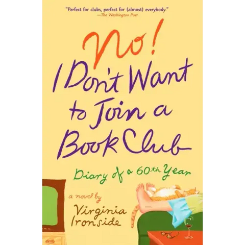 No! I Don't Want to Join a Book Club: Diary of a Sixtieth Year
