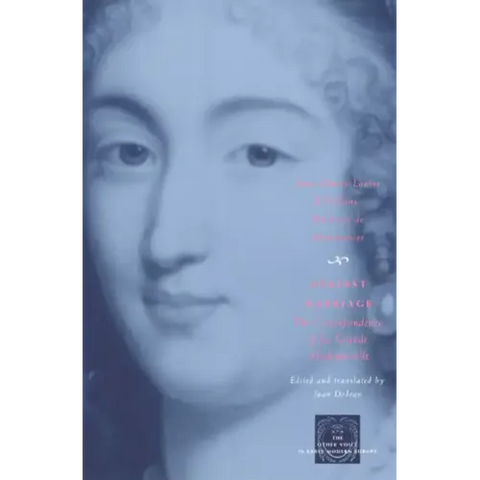 Against Marriage: The Correspondence of La Grande Mademoiselle