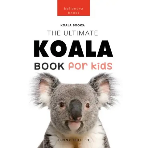 Koalas The Ultimate Koala Book for Kids: 100+ Amazing Koala Facts, Photos, Quiz + More