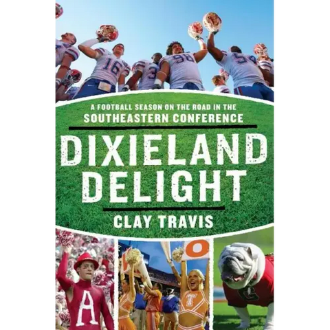 Dixieland Delight: A Football Season on the Road in the Southeastern Conference