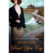 Hush Now, Don't You Cry: A Molly Murphy Mystery