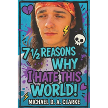 7 1⁄2 Reasons Why I Hate This World