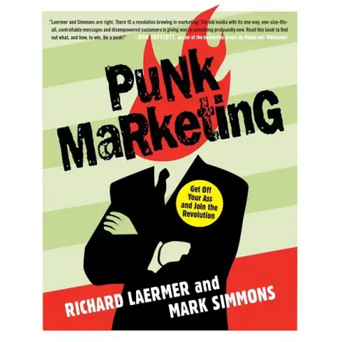 Punk Marketing: Get Off Your Ass and Join the Revolution