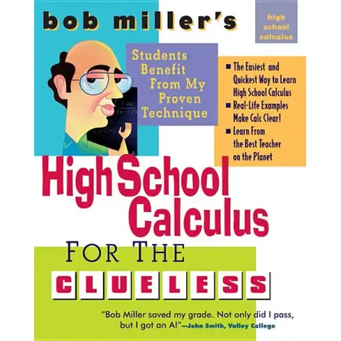 Bob Miller's High School Calc for the Clueless - Honors and AP Calculus AB & BC