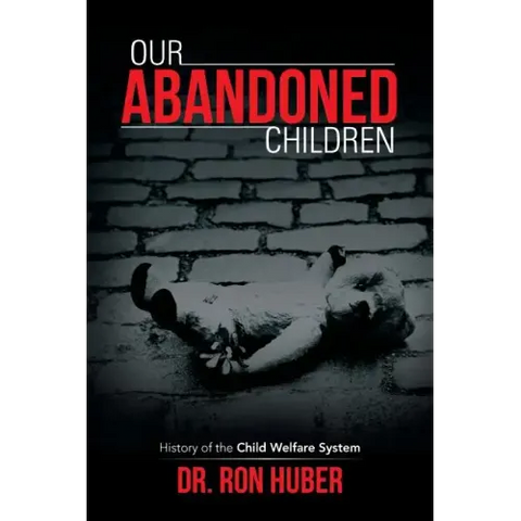 Our Abandoned Children: History of the Child Welfare System