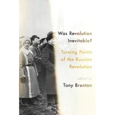 Was Revolution Inevitable?: Turning Points of the Russian Revolution