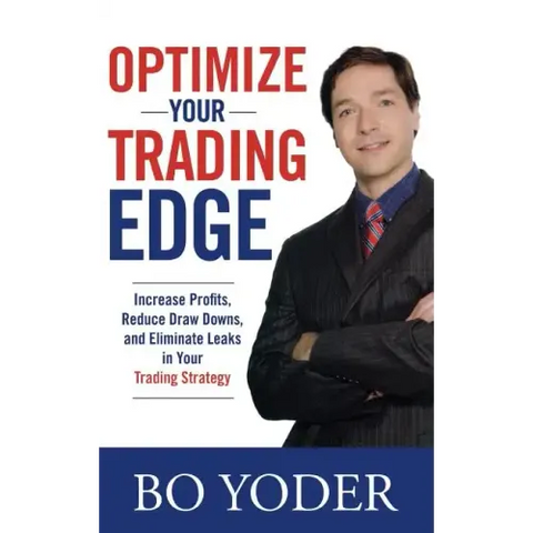 Optimize Your Trading Edge: Increase Profits, Reduce Draw-Downs, and Eliminate Leaks in Your Trading Strategy