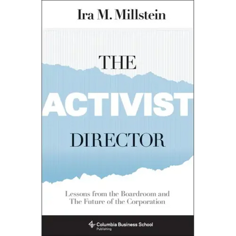 The Activist Director: Lessons from the Boardroom and the Future of the Corporation
