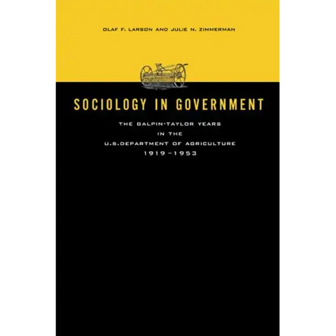 Sociology in Government: The Galpin-Taylor Years in the U.S. Department of Agriculture, 1919-1953