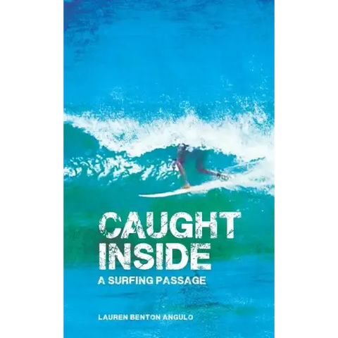 Caught Inside: a surfing passage