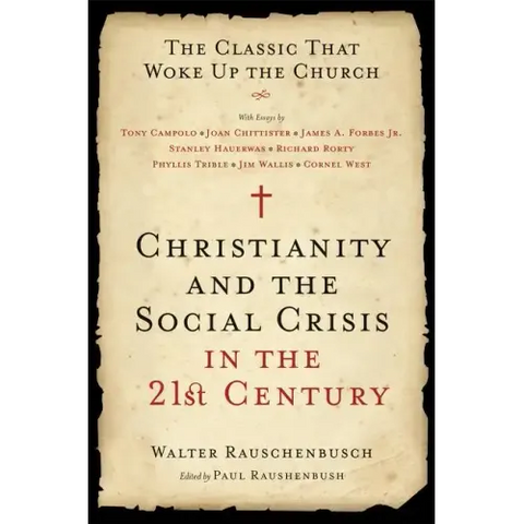Christianity and the Social Crisis in the 21st Century: The Classic That Woke Up the Church