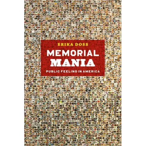 Memorial Mania: Public Feeling in America