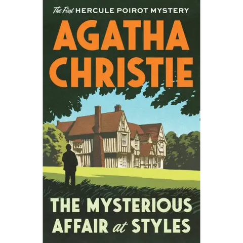 The Mysterious Affair at Styles: The First Hercule Poirot Mystery