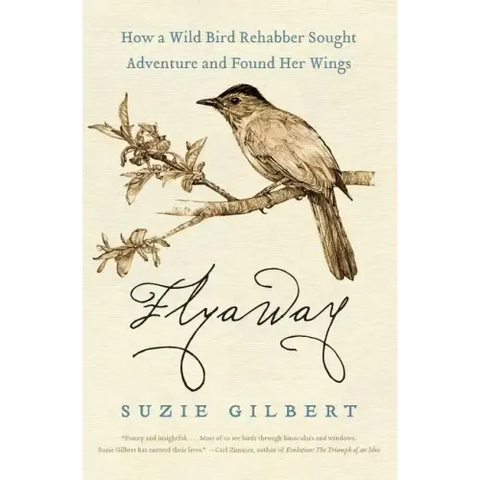 Flyaway: How a Wild Bird Rehabber Sought Adventure and Found Her Wings