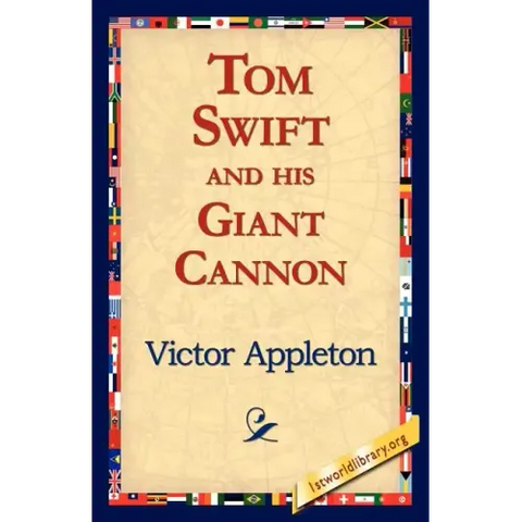 Tom Swift and His Giant Cannon