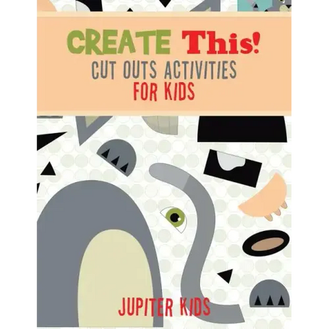 Create This! Cut Outs Activities for Kids