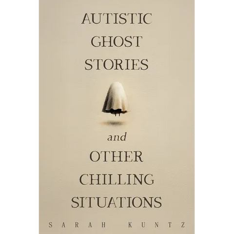 Autistic Ghost Stories and Other Chilling Situations