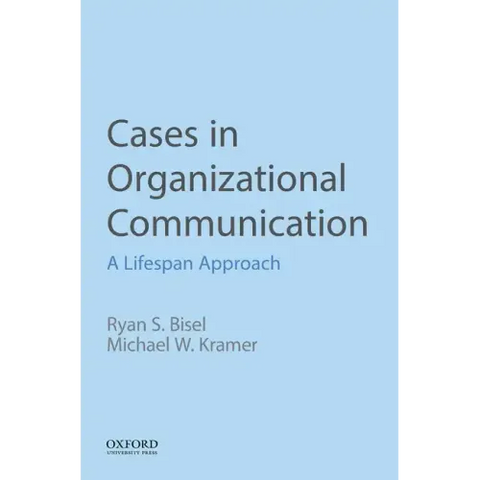 Cases in Organizational Communication: A Lifespan Approach