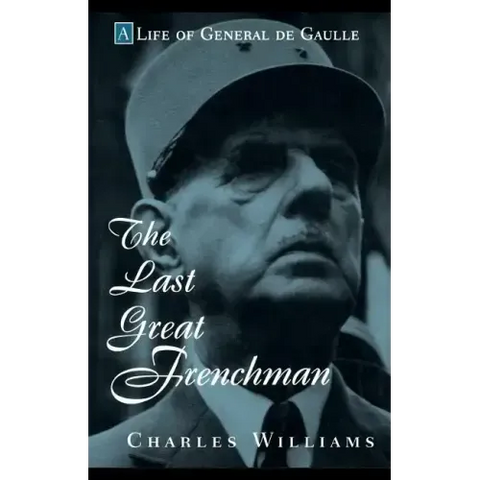 The Last Great Frenchman: A Life of General de Gaulle