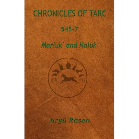 Chronicles of Tarc 545-7: Marluk' and Naluk'