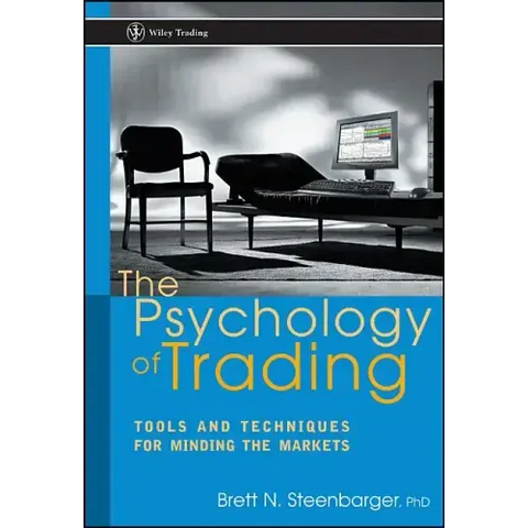 The Psychology of Trading: Tools and Techniques for Minding the Markets