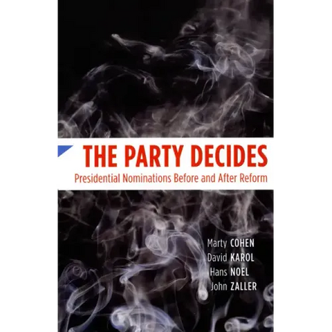 The Party Decides: Presidential Nominations Before and After Reform