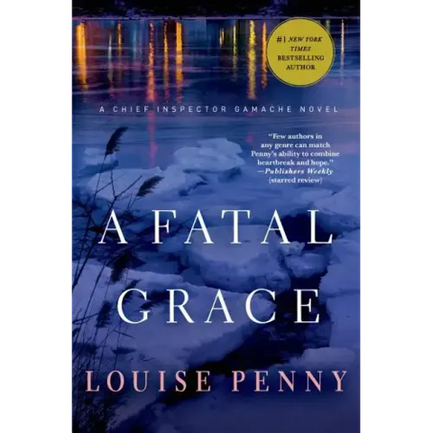 A Fatal Grace: A Chief Inspector Gamache Novel