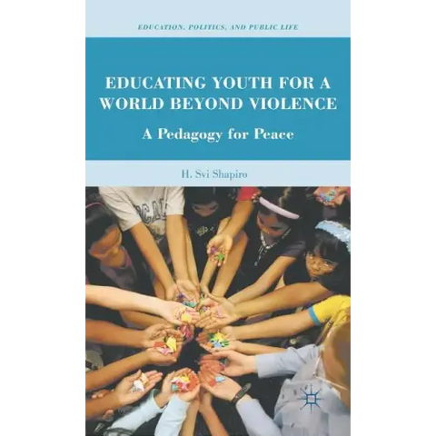 Educating Youth for a World Beyond Violence: A Pedagogy for Peace