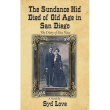 The Sundance Kid Died of Old Age in San Diego: The Diary of Etta Place - Paperback