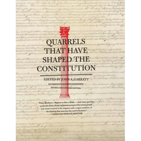 Quarrels That Have Shaped the Constitution: Revised and Expanded Edition
