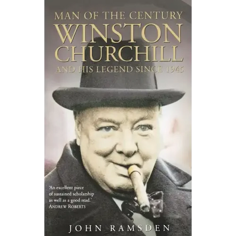 Man of the Century: Winston Churchill and His Legend Since 1945