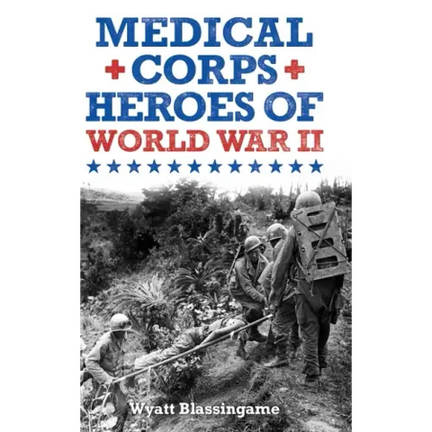 Medical Corps Heroes of World War II