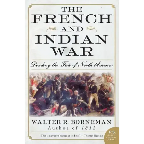 The French and Indian War: Deciding the Fate of North America