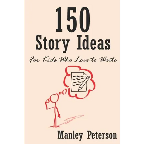 150 Story Ideas for Kids Who Love to Write