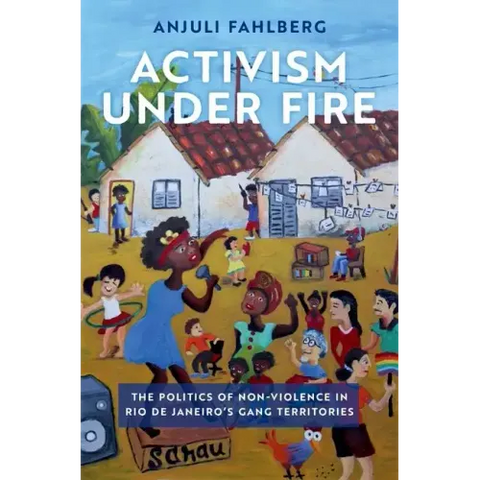 Activism Under Fire: The Politics of Non-Violence in Rio de Janeiro's Gang Territories