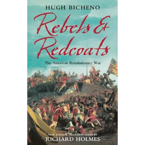 Rebels and Redcoats: The American Revolutionary War