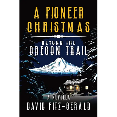 A Pioneer Christmas Beyond the Oregon Trail: A Western Adventure Novella
