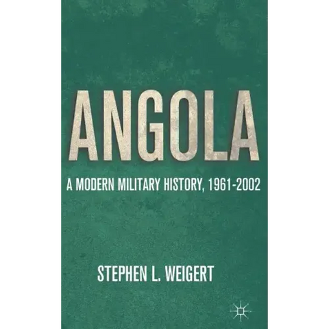 Angola: A Modern Military History, 1961-2002
