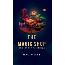 The Magic Shop And Other Writings