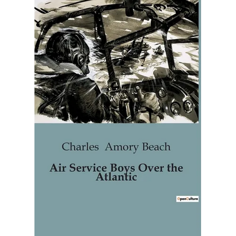 Air Service Boys Over the Atlantic: Aviation Adventures in World War I