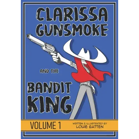 Clarissa Gunsmoke and the Bandit King: Volume 1