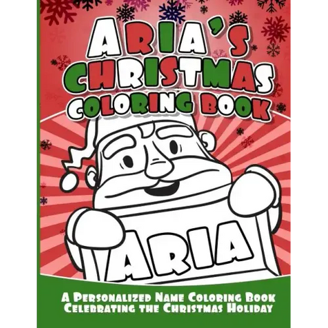 Aria's Christmas Coloring Book: A Personalized Name Coloring Book Celebrating the Christmas Holiday