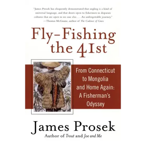 Fly-Fishing the 41st: From Connecticut to Mongolia and Home Again: A Fisherman's Odyssey