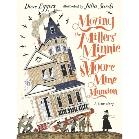 Moving the Millers' Minnie Moore Mine Mansion: A True Story