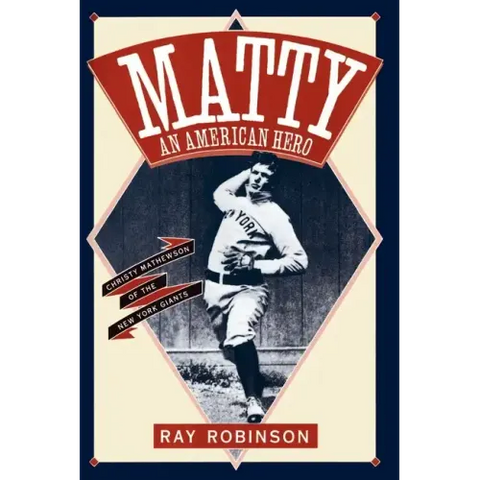 Matty: An American Hero: Christy Mathewson of the New York Giants