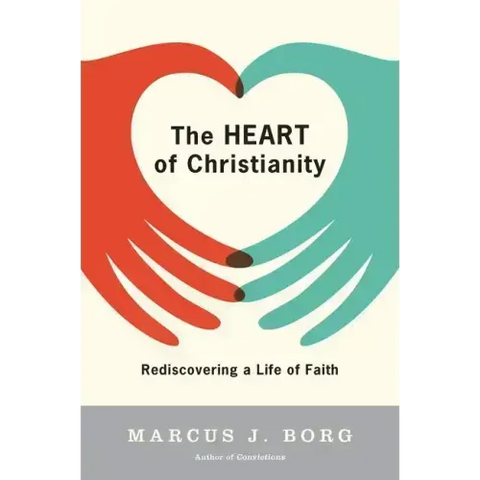 The Heart of Christianity: Rediscovering a Life of Faith