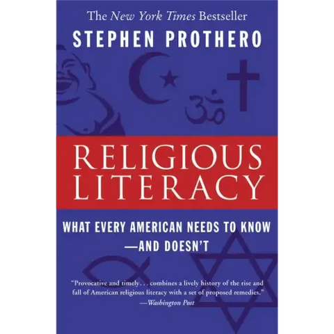 Religious Literacy: What Every American Needs to Know--And Doesn't