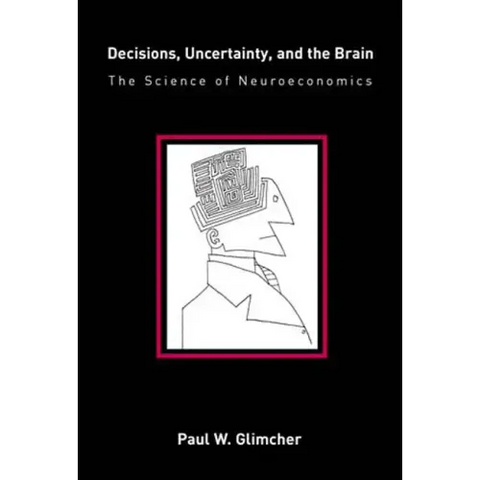 Decisions, Uncertainty, and the Brain: The Science of Neuroeconomics