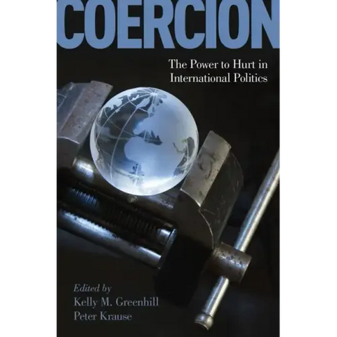 Coercion: The Power to Hurt in International Politics