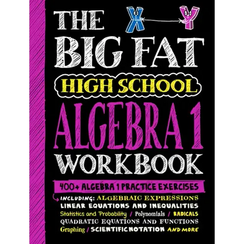 The Big Fat High School Algebra 1 Workbook: 400+ Algebra 1 Practice Exercises